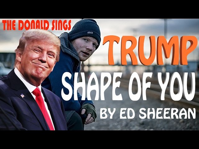 Donald Trump chante Shape of You de Ed Sheeran
