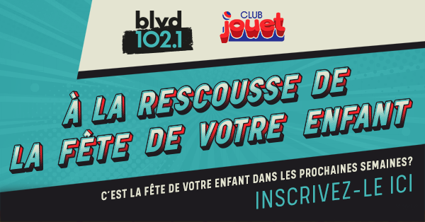 Club Jouet et BLVD 102,1 à la rescousse de la fête de votre enfant!