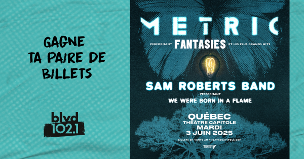 Gagne tes billets pour Metric et Sam Roberts Band