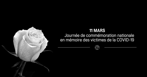 JOURNÉE DE COMMÉMORATION NATIONALE EN MÉMOIRE DES VICTIMES DE LA COVID-19 JOURNÉE DE COMMÉMORATION NATIONALE EN MÉMOIRE DES VICTIMES DE LA COVID-19