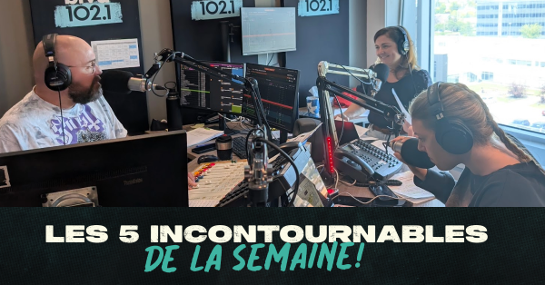BLVD 102,1 : Les 5 incontournables de la semaine du 8 septembre